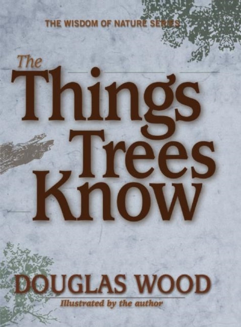 Book cover of: Things Trees Know. By: Douglas Wood