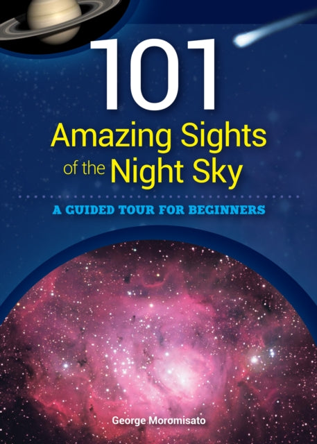 Book cover of: 101 Amazing Sights of the Night Sky. By: George Moromisato