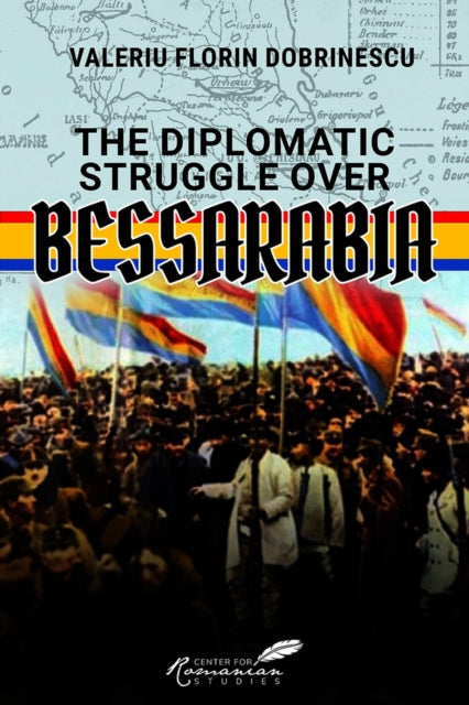 Book cover of: Diplomatic Struggle over Bessarabia. By: Valeriu Florin Dobrinescu