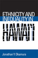 Book cover of: Ethnicity and Inequality in Hawai'i. By: Jonathan Y. Okamura
