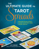 Ultimate Guide to Tarot Spreads, Reveal the Answer to Every Question About Work, Home, Fortune, and Love 9781592337163 Liz Dean
