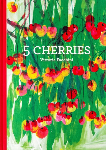 Book cover of: 5 Cherries. By: Vittoria Facchini