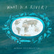 Book cover of: What Is A River?. By: Monika Vaicenavičiene