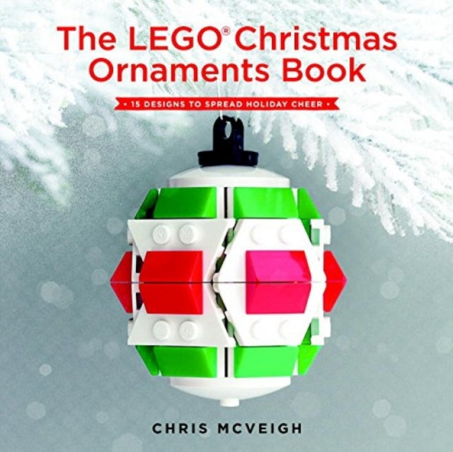Book cover of: LEGO Christmas Ornaments Book. By: McVeigh, Chris (Artist)
