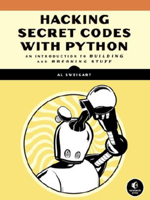 Book cover of: Cracking Codes With Python. By: Al Sweigart