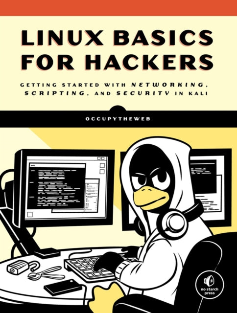 Linux Basics for Hackers, Getting Started with Networking, Scripting, and Security in Kali 9781593278557 OccupyTheWeb