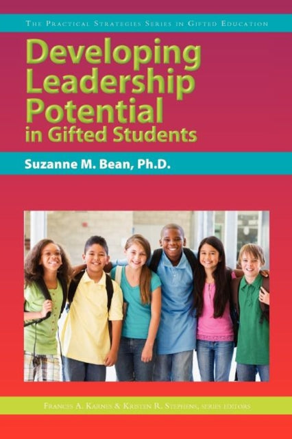 Book cover of: Developing Leadership Potential in Gifted Students. By: Suzanne M. Bean