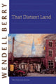 Book cover of: That Distant Land. By: Wendell Berry