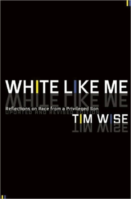 Book cover of: White Like Me. By: Tim J. Wise