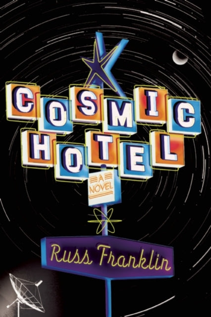 Book cover of: Cosmic Hotel. By: Russ Franklin