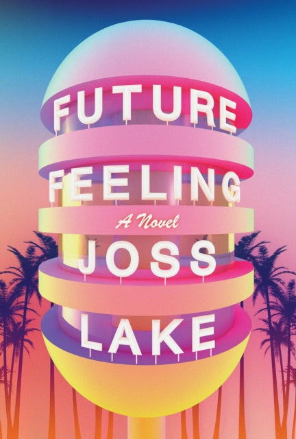 Book cover of: Future Feeling. By: Joss Lake