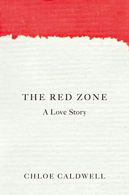 Book cover of: Red Zone. By: Chloé Caldwell