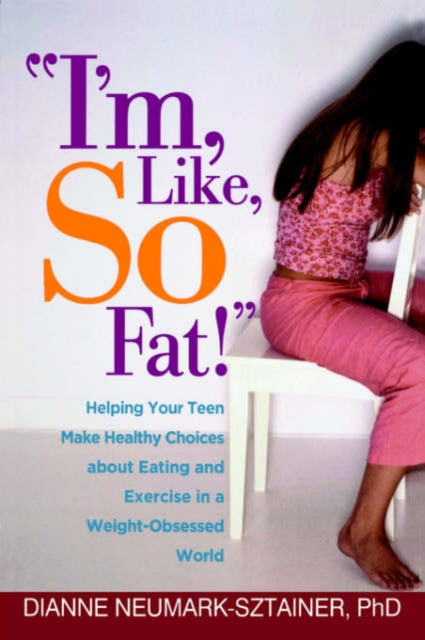 Book cover of: I'm, Like, SO Fat!. By: Dianne Neumark-Sztainer