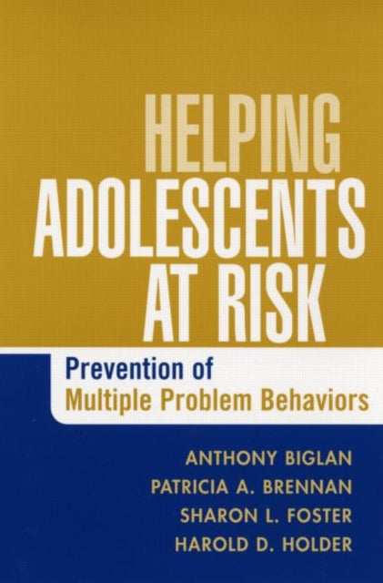 Book cover of: Helping Adolescents at Risk. By: Anthony Biglan