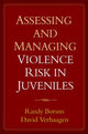Book cover of: Assessing and Managing Violence Risk in Juveniles. By: Randy Borum