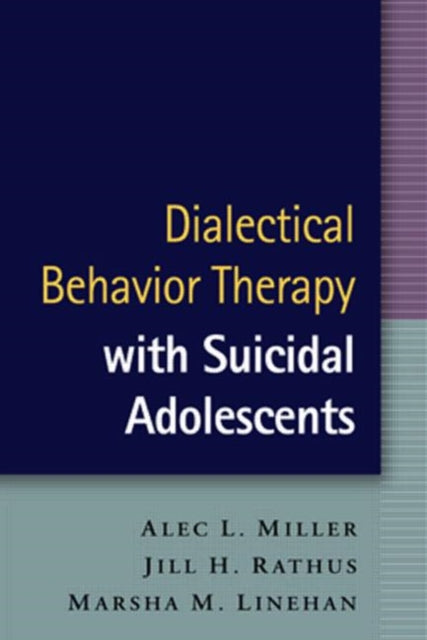 Book cover of: Dialectical Behavior Therapy with Suicidal Adolescents. By: Alec L. Miller