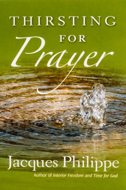 Book cover of: Thirsting for Prayer. By: Philippe, Jacques Rev