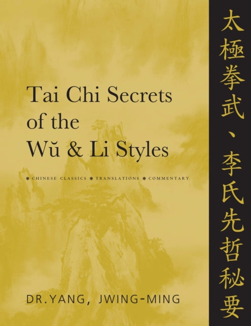 Book cover of: Tai Chi Secrets of the Wu & Li Styles. By: Jwing-Ming Yang