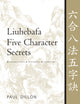 Book cover of: Liuhebafa Five Character Secrets. By: Paul Dillon