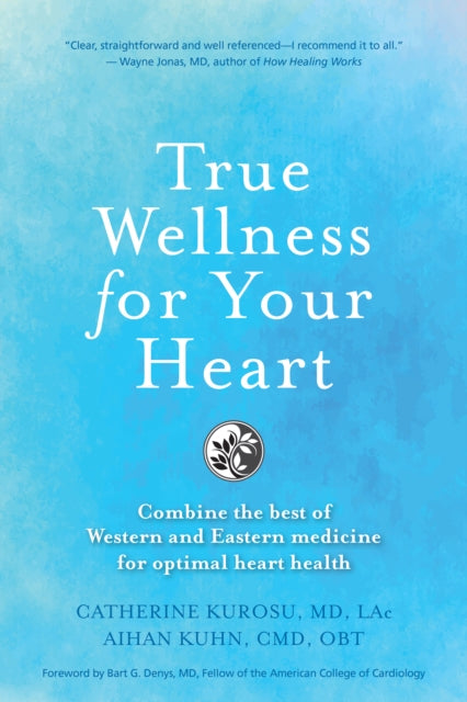 Book cover of: True Wellness For Your Heart. By: Catherine Jeane Kurosu