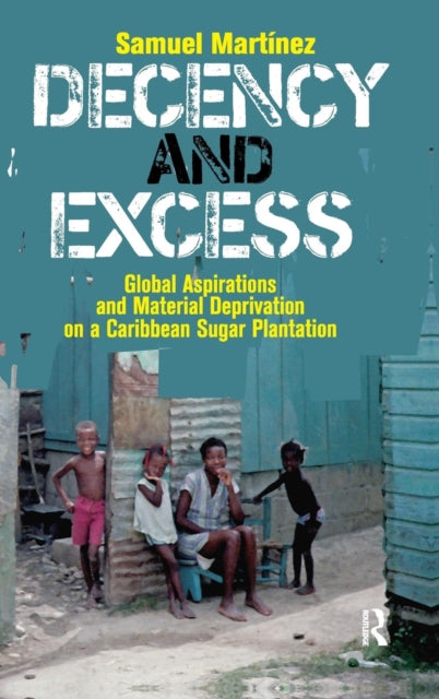 Book cover of: Decency and Excess. By: Samuel Martínez, Samuel Martinez