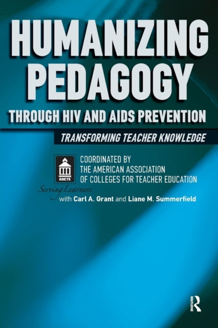 Book cover of: Humanizing Pedagogy Through HIV and AIDS Prevention. By: The American Association of Colleges for Teacher Education