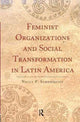 Book cover of: Feminist Organizations and Social Transformation in Latin America. By: Nelly P. Stromquist