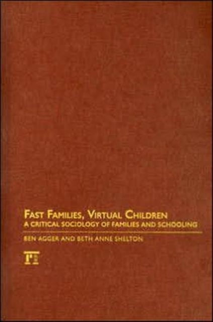 Book cover of: Fast Families, Virtual Children. By: Ben Agger