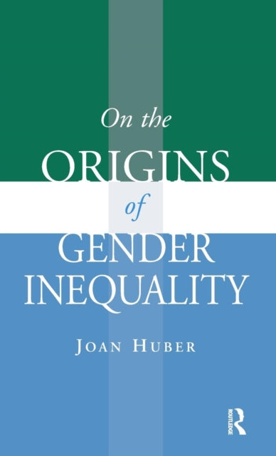 Book cover of: On the Origins of Gender Inequality. By: Joan Huber