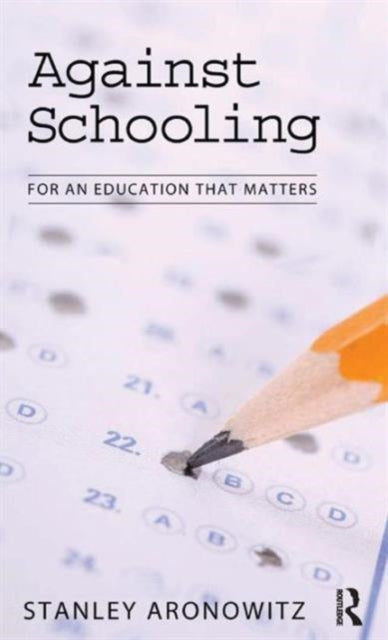 Book cover of: Against Schooling. By: Stanley Aronowitz