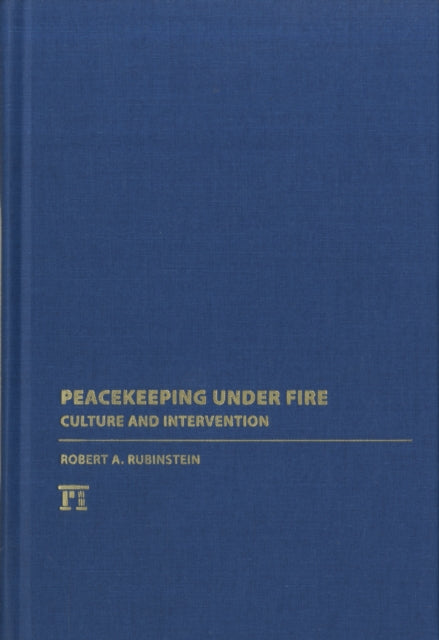 Book cover of: Peacekeeping Under Fire. By: Robert A. Rubinstein