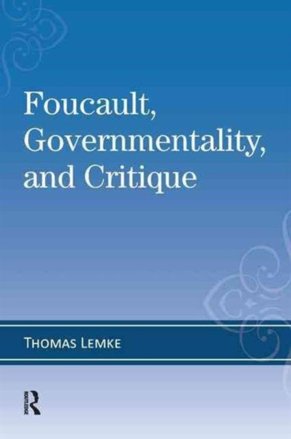 Book cover of: Foucault, Governmentality, and Critique. By: Thomas Lemke