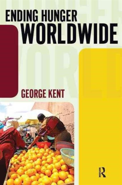 Book cover of: Ending Hunger Worldwide. By: Kent, George