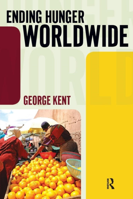 Book cover of: Ending Hunger Worldwide. By: George Kent