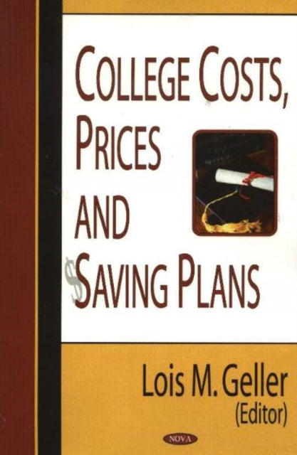 Book cover of: College Costs, Prices & Saving Plans. By: Lois M. Geller