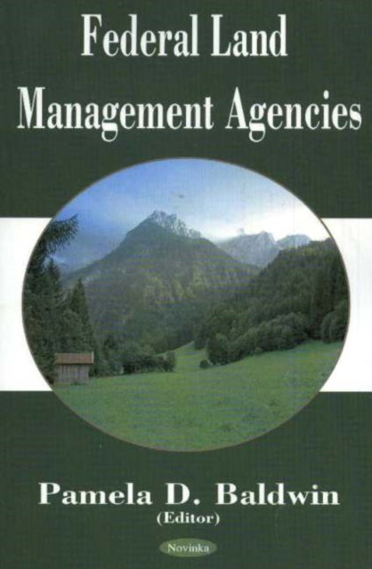 Book cover of: Federal Land Management Agencies. By: Pamela D. Baldwin