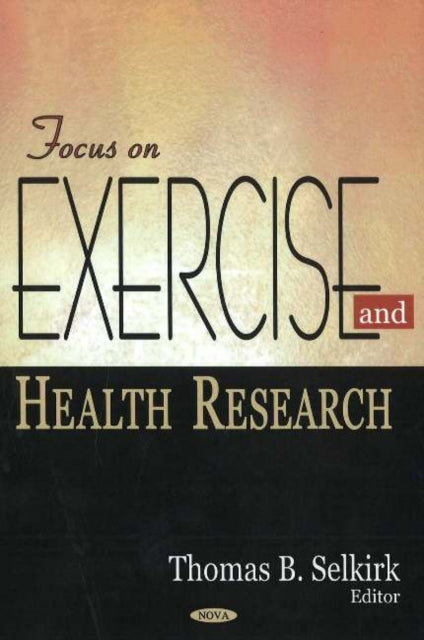Book cover of: Focus on Exercise & Health Research. By: Thomas B. Selkirk