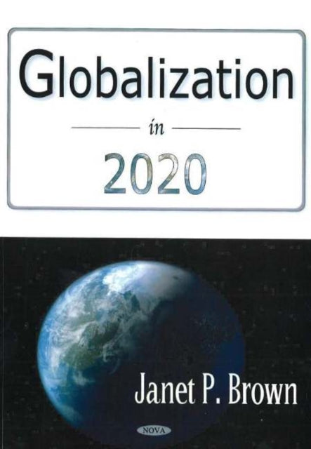 Book cover of: Globalization in 2020. By: Janet P. Brown