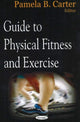 Book cover of: Guide to Physical Fitness & Exercise. By: Pamela B. Carter