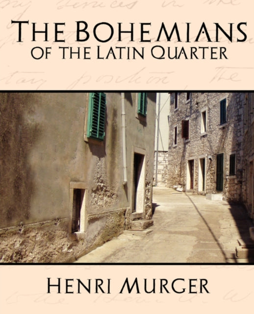 Book cover of: Bohemians of the Latin Quarter. By: Henri Murger