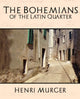 Book cover of: Bohemians of the Latin Quarter. By: Henri Murger