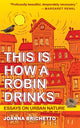 Book cover of: This Is How a Robin Drinks. By: Joanna Brichetto