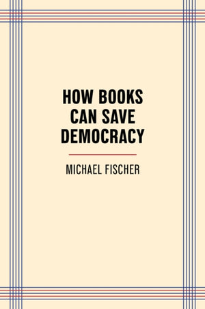 How Books Can Save Democracy
