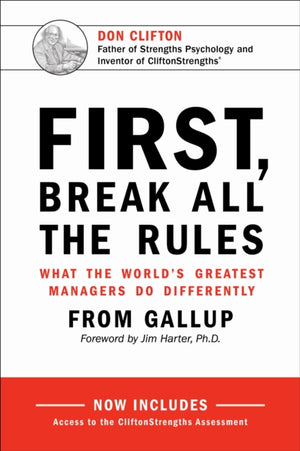 First, Break All the Rules, What the World's Greatest Managers Do Differently