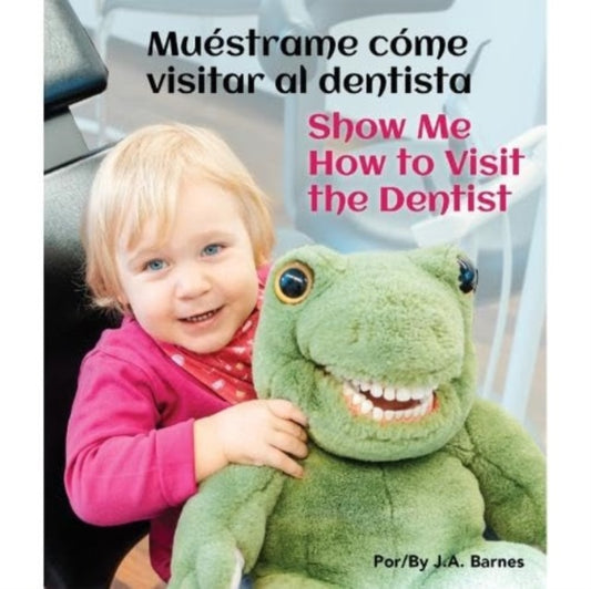 Book cover of: Muestrame Como Visitar Al Dentista/Show Me How to Visit the Dentist