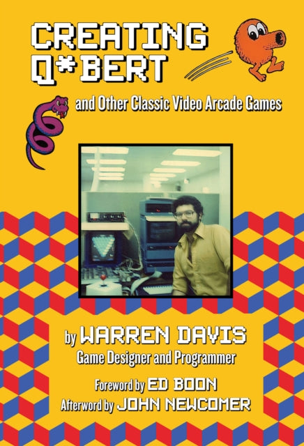 Book cover of: Creating Q*Bert: and Other Classic Video Arcade Games. By: Warren Davis