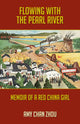 Book cover of: Flowing with the Pearl River: Autobiography of a Red China Girl. By: Amy Chan Zhou
