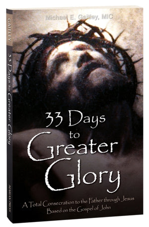 33 Days to a Greater Glory, A Total Consecration to the Father through Jesus