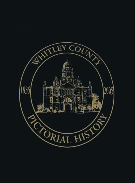 Book cover of: Whitley County, Indiana. By: Turner Publishing Company
