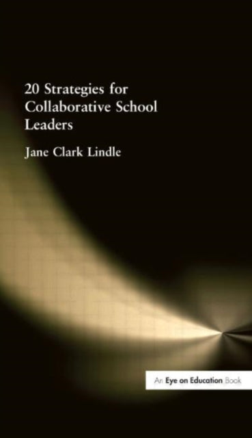 Book cover of: 20 Strategies for Collaborative School Leaders. By: Jane Clark Lindle